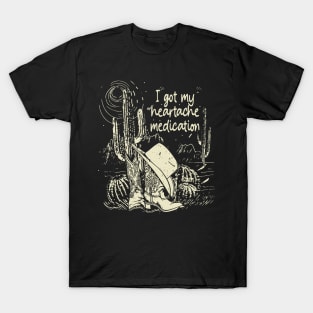 I Got My Heartache Medication Cactus Cowboy Hat & Boots Deserts T-Shirt